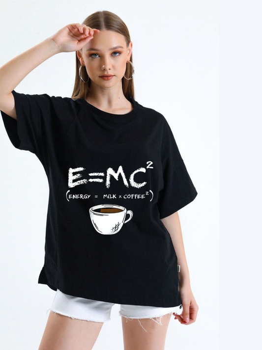 E=MC^2 :Coffee Lovers Oversized T-Shirt