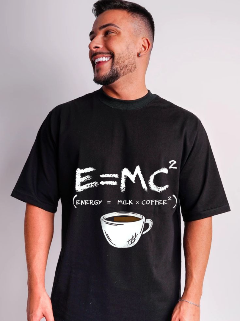 E=MC^2 :Coffee Lovers Oversized T-Shirt
