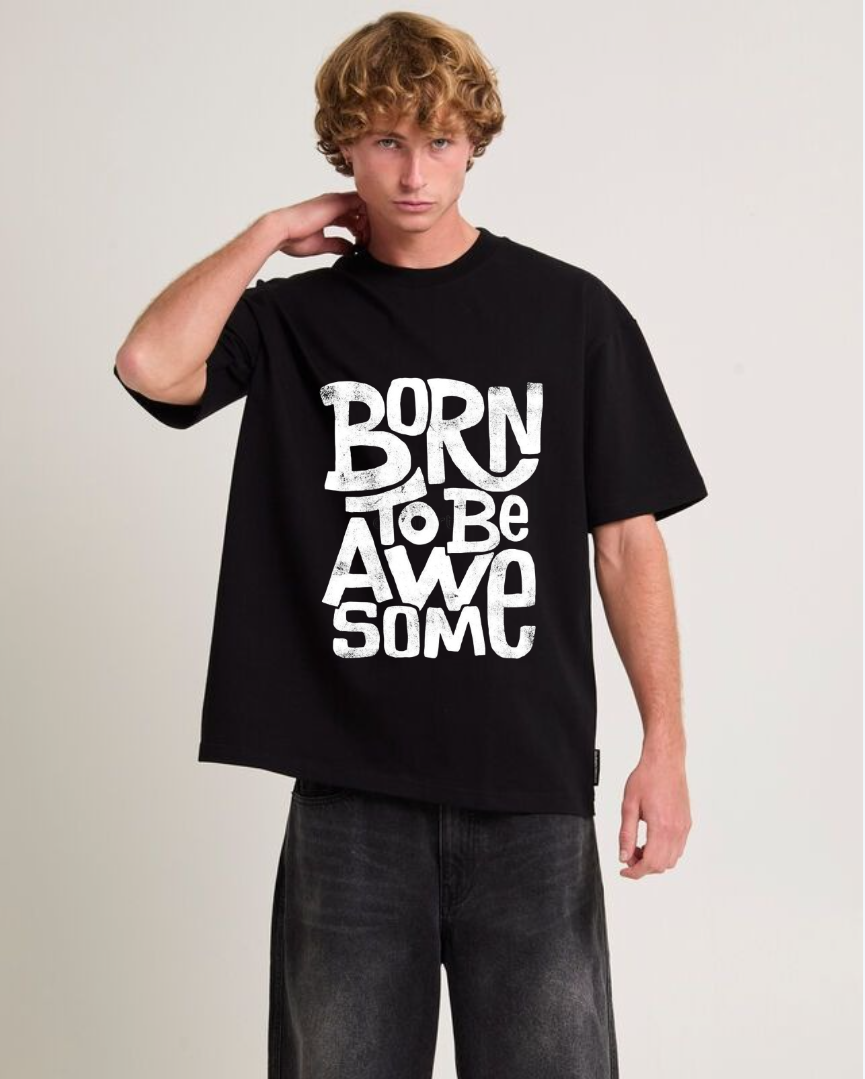 Born To Be Awesome: Oversized T-Shirt