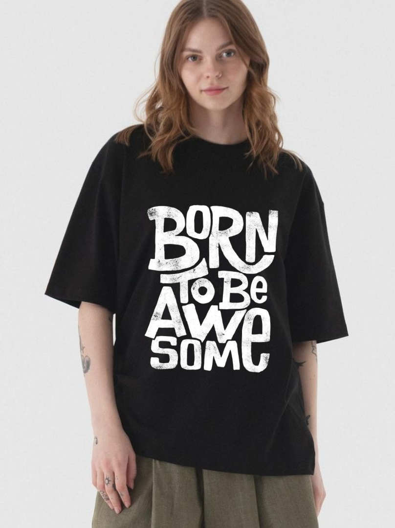 Born To Be Awesome: Oversized T-Shirt